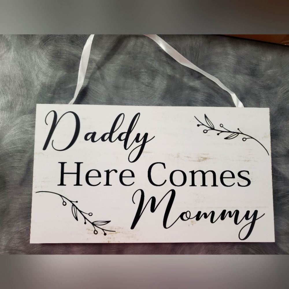Wedding Daddy Here Comes Mommy Sign